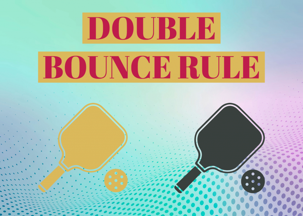 pickleball double bounce rule