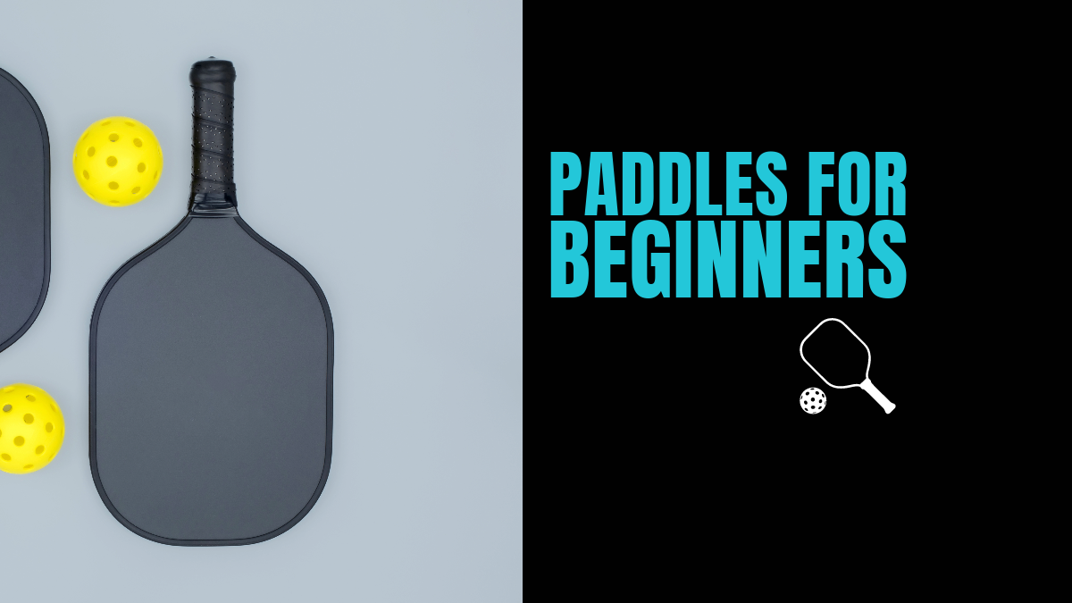 Best Pickleball Paddles for Beginners